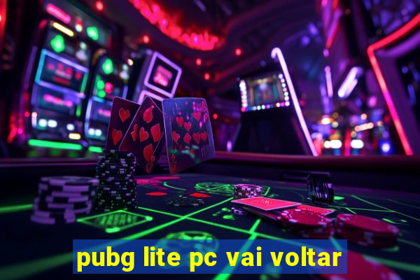 pubg lite pc vai voltar